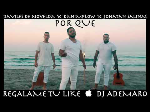 POR QUE - Daviles de Novelda X DaniMflow Ft Jonatan Salinas ✖ DJ ADEMARO
