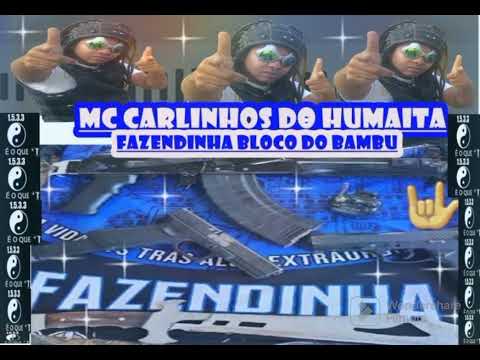 MC Carlinhos do Humaitá - Fazendinha Bloco do Bambú -Dj Dêvede