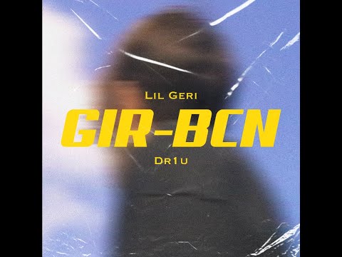 Lil Geri x Dr1u - de Gir a Bcn (Video Oficial)