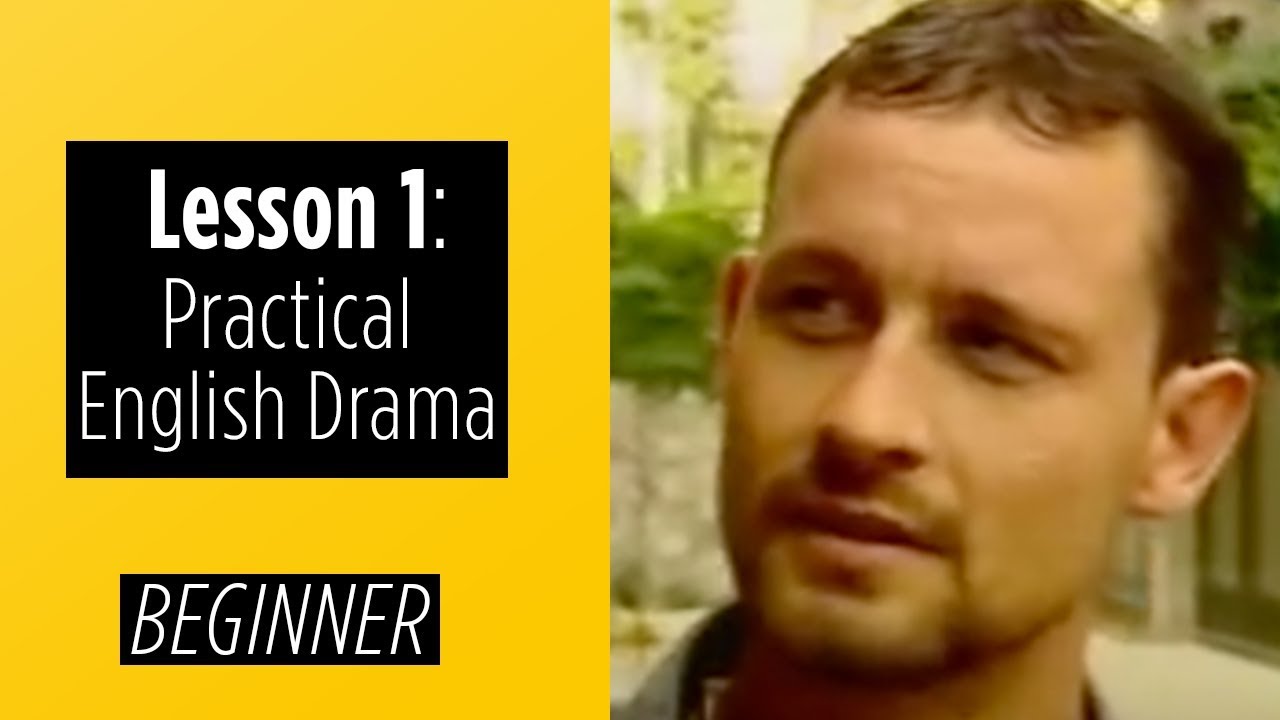 Beginner Levels - Lesson 1 - Practical English Drama