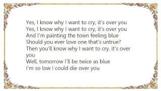 Webb Pierce - Yes I Know Why I Want to Cry Lyrics