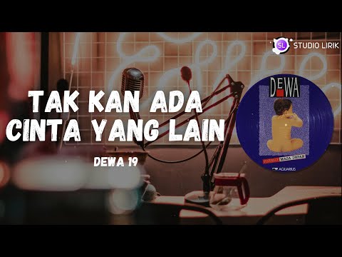 Dewa 19 ~ Tak Kan Ada Cinta Yang Lain (Studio Lirik)