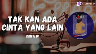 Download lagu Dewa 19 ~ Tak Kan Ada Cinta Yang Lain (Studio Lirik) mp3