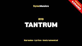 Download lagu RYO - TANTRUM | Karaoke - Lirik - Instrumental mp3