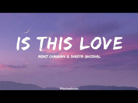 Is This Love l Lyrics video l Shreya Goshal l pritam Mohit Chauhan l