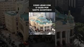 O que Santo Agostinho diria sobre o vazio que você sente hoje #shorts