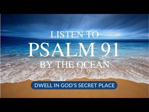 LISTEN TO PSALM 91 BY THE OCEAN | Dwell in the Secret Place of the Most High | Psalm 91 Audio