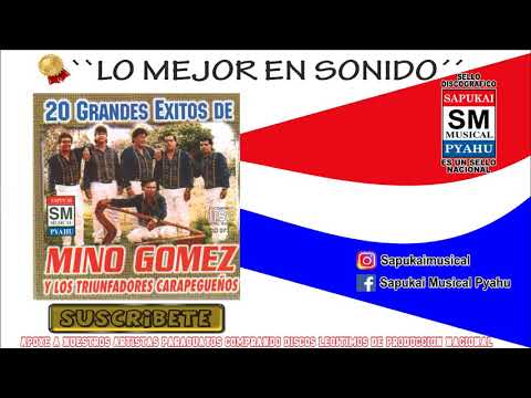 Oima yma nde rekoviare - Mino Gomez y los triunfadores Carapegueños
