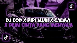 Download lagu DJ COD X PIPI MIMI X CALMA X DEMI CINTA YANG MENYALA VIRAL TIK TOK JEDAG JEDUG MENGKANE 2023 mp3