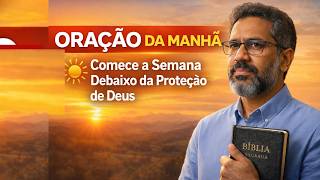 ORAÇÃO DA MANHÃ DE SEGUNDA-FEIRA | Comece a Semana com Deus, Proteção e Vitória