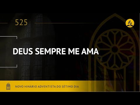 Novo Hinário Adventista • Hino 525 • Deus Sempre Me Ama • (Lyrics) • Infantil