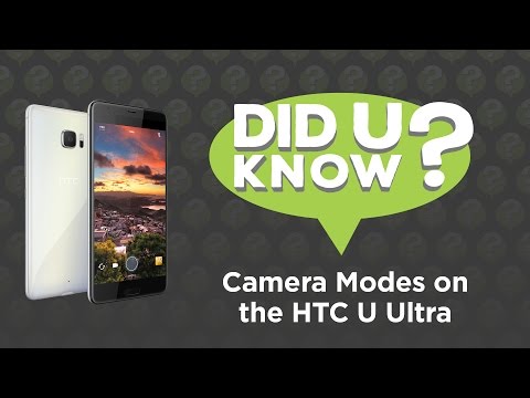 Did U Know - Camera Modes on the HTC U Ultra