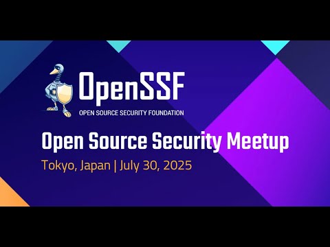 OSS Security Meetup Japan on July 30th 2025 by OpenSSF Japan Chapter