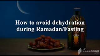 how to avoid dehydration during Ramadan or Fasting