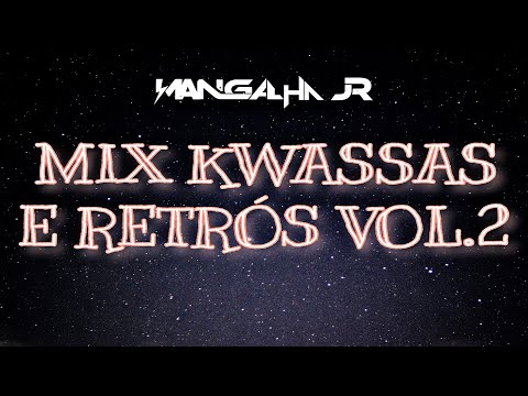 Mix Kwassas & Retrós Vol.2 Dj Mangalha Jr