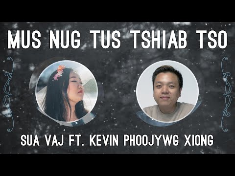 Mus Nug Tus Tshiab Tso - Sua Vaj ft. Kevin Phoojywg Xiong