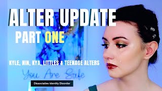 NEW ALTERS?! SYSTEM UPDATE PART 1 | Kyle, Nin, Kya, Littles & Teenage Alters | DissociaDID