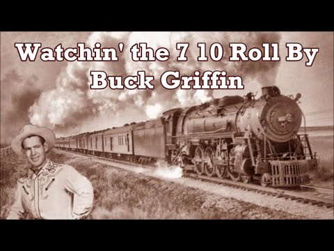 Watchin' the 7 10 Roll By Buck Griffin with Lyrics