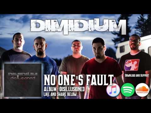 NO ONES FAULT - DIMIDIUM from Disillusioned