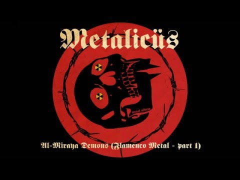 Metalicüs - Al-Miraya Demons (Flamenco Metal - Part 1)
