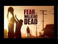 Fear The Walking Dead Wait For Me OST 