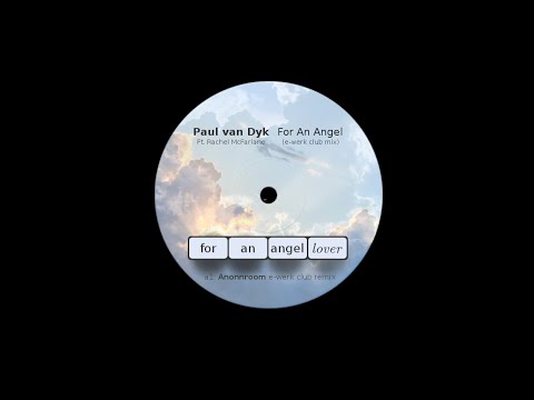 Paul van Dyk (ft Rachel McFarlane) - For an Angel (Lover) [ Anonnroom e-werk Mix ]