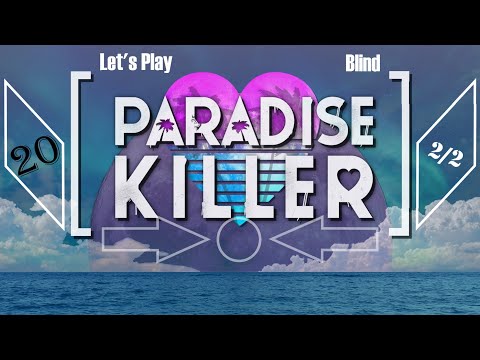 Let's Play Paradise Killer (Blind) - Episode 20 (Part 2) - [Trials and Tribulations]