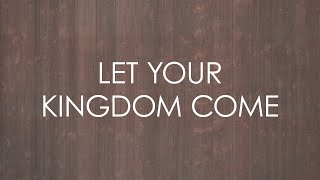 Let Your Kingdom Come (feat. Chris Jackson) - Official Lyric Video