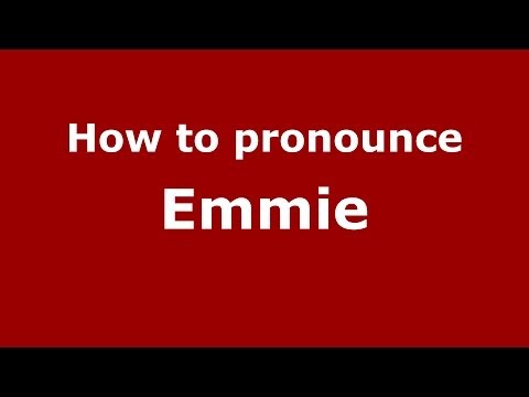 How to pronounce Emmie