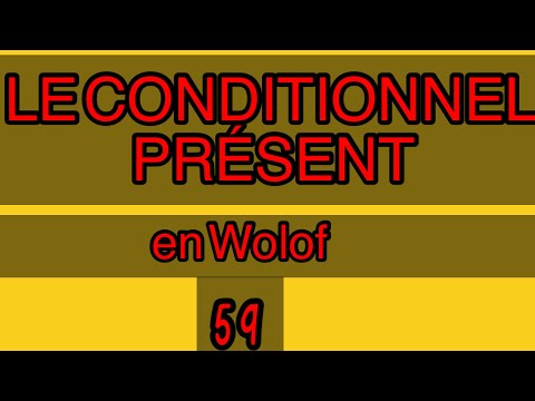 LE CONDITIONNEL PRÉSENT En (Wolof) comprendre le français en Wolof/59