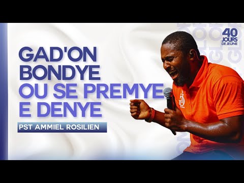 Gadon Bondye | Ou Se Premye e Denye | Pasteur Ammiel Rosilien | 40 Jours de Jeune 2024