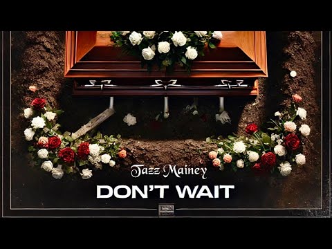 Tazz Explains The Motion Behind “Don’t Wait”