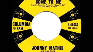 1958 HITS ARCHIVE: Come To Me - Johnny Mathis
