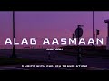 ALAG AASMAN-Anuv Jain (Lyrics With English Translation)