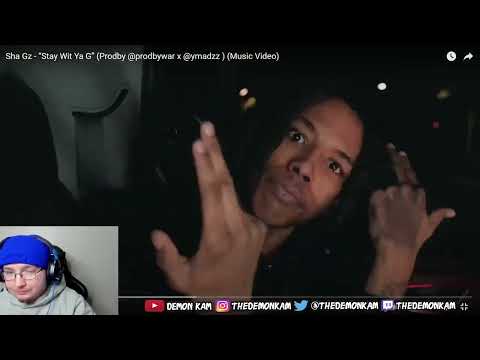 Demon Kam Reacts to Sha Gz - “Stay Wit Ya G” (Prodby @prodbywar x @ymadzz ) (Music Video)