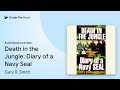 Death in the Jungle: Diary of a Navy Seal by Gary R. Smith · Audiobook preview