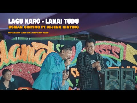 LAGU KARO - LANAI TUDU - USMAN GINTING ft BEJENG GINTING | KERJA TAHUN DESA SIMPANG KUTA BULUH 2025