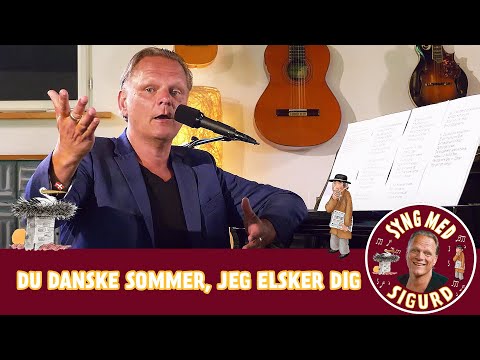 Du danske sommer, jeg elsker dig I Syng med Sigurd I Sigurd Barrett