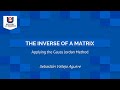 THE INVERSE OF A MATRIX GAUSS JORDAN METHOD