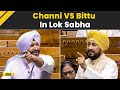 Lok Sabha Charanjit Singh Channi Vs Ravneet Singh Bittu In Lok Sabha BJP Vs Congress