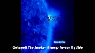 Catapult The Smoke - Always Favour My Side