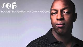 Playlist NØ FØRMAT par Oxmo Puccino