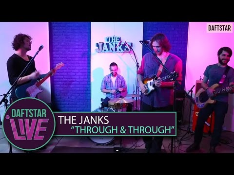 The Janks - Through And Through (Performance) - DAFTSTAR