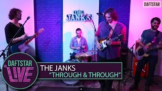 The Janks - Through And Through (Performance) - DAFTSTAR