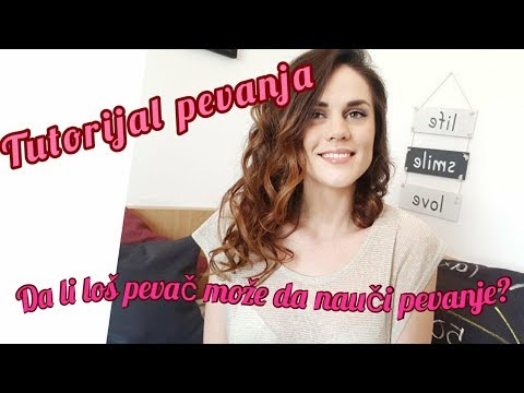 Tutorijal pevanja - Kako naučiti da pevaš (Da li neko ko loše peva moze da nauči da pevanje)