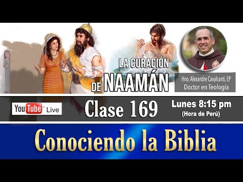 Curso sobre la Biblia en vivo – Curso bíblico Católico - Clase 169: La curación de Naamán, el sirio.
