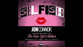 Jon Connor - Selfish (The Toxic Girl Anthem) Feat. MRK SX | Official Audio