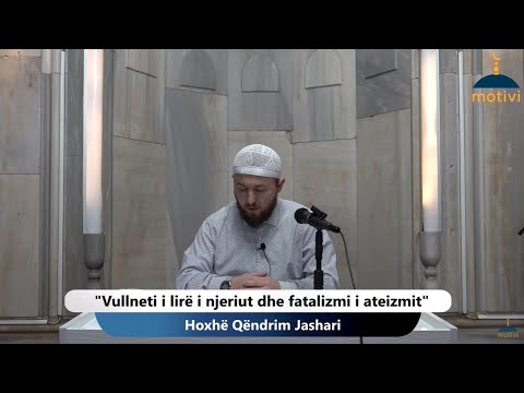 ||30|| Vullneti i lirë i njeriut dhe fatalizmi i ateizmit - Hoxhë Qëndrim Jashari