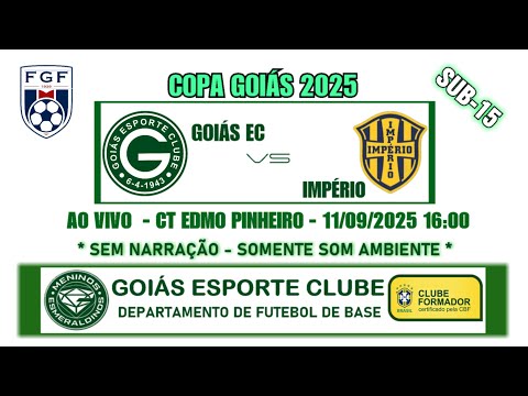GOIÁS X IMPÉRIO  | COPA GOIÁS SUB-15 | AO VIVO | 11/09/2025 16:00