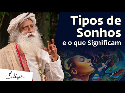 Tipos de Sonhos e Seus Significados — Tudo o Que Você Precisa Saber | Sadhguru Português